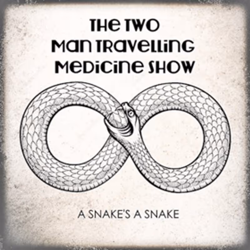 The Two Man Travelling Medicine Show to Release New Album A SNAKE'S A SNAKE June 8 Image
