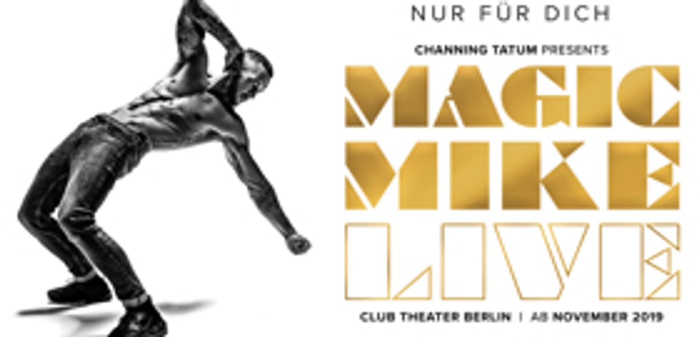 Channing Tatum's MAGIC MIKE LIVE To Open In Berlin  Image