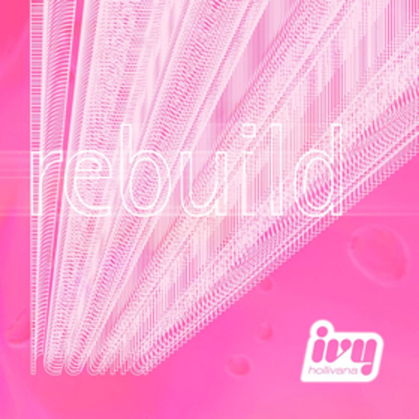Ivy Hollivana Releases Her Debut Single REBUILD, Announces EP  Image