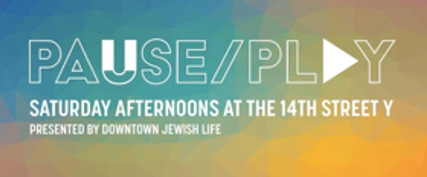 PAUSE/PLAY Comes to The 14th Street Y  Image