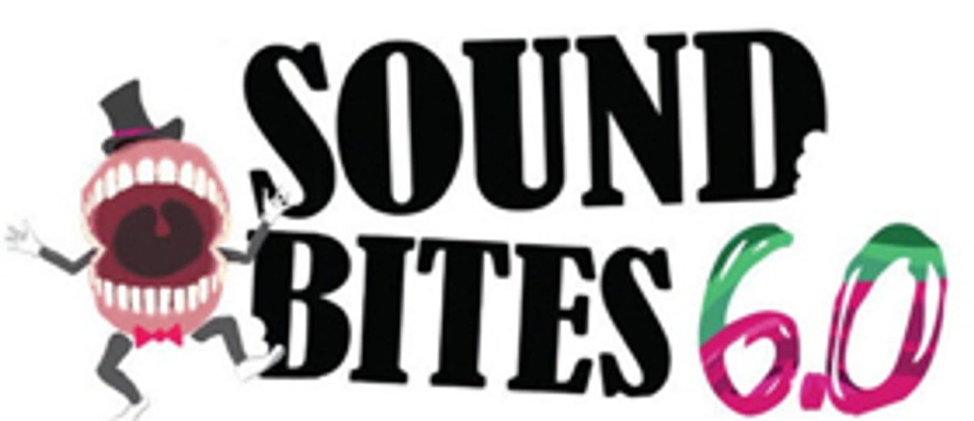 Casting & Creative Teams Announced For SOUND BITES 6.0  Image