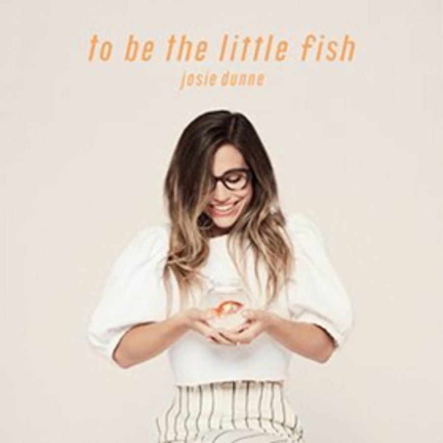 Josie Dunne Unveils Debut EP TO BE THE LITTLE FISH Out Today Image