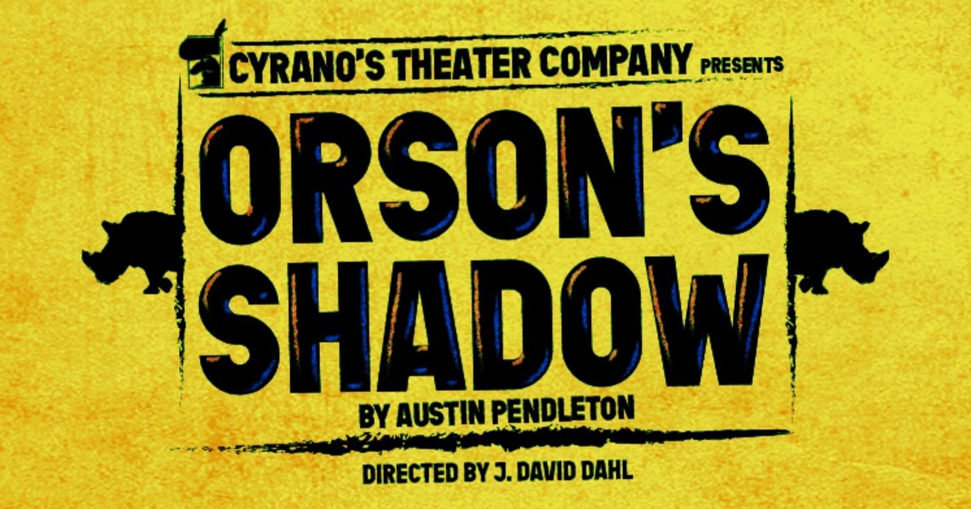 ORSON'S SHADOW Comes to Cyrano's Theater Company  Image