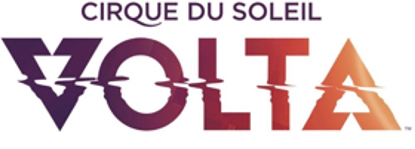 Cirque Du Soleil Brings VOLTA, Its Newest Big Top Production, To The San Francisco Bay Area  Image