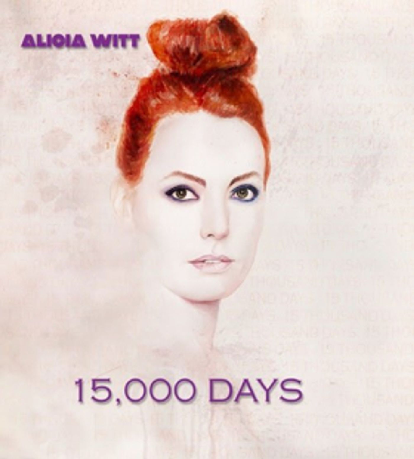 Accomplished Singer/Actress Alicia Witt Announces 15,000 DAYS, EP Set for August 24 Release  Image