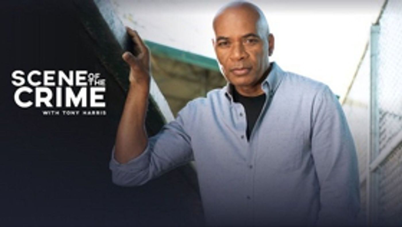 Investigation Discovery's THE SCENE OF THE CRIME With Tony Harris Returns for Second Season This June Investigation Discovery's THE SCENE OF THE CRIME With Tony Harris Returns for Second Season This June Image