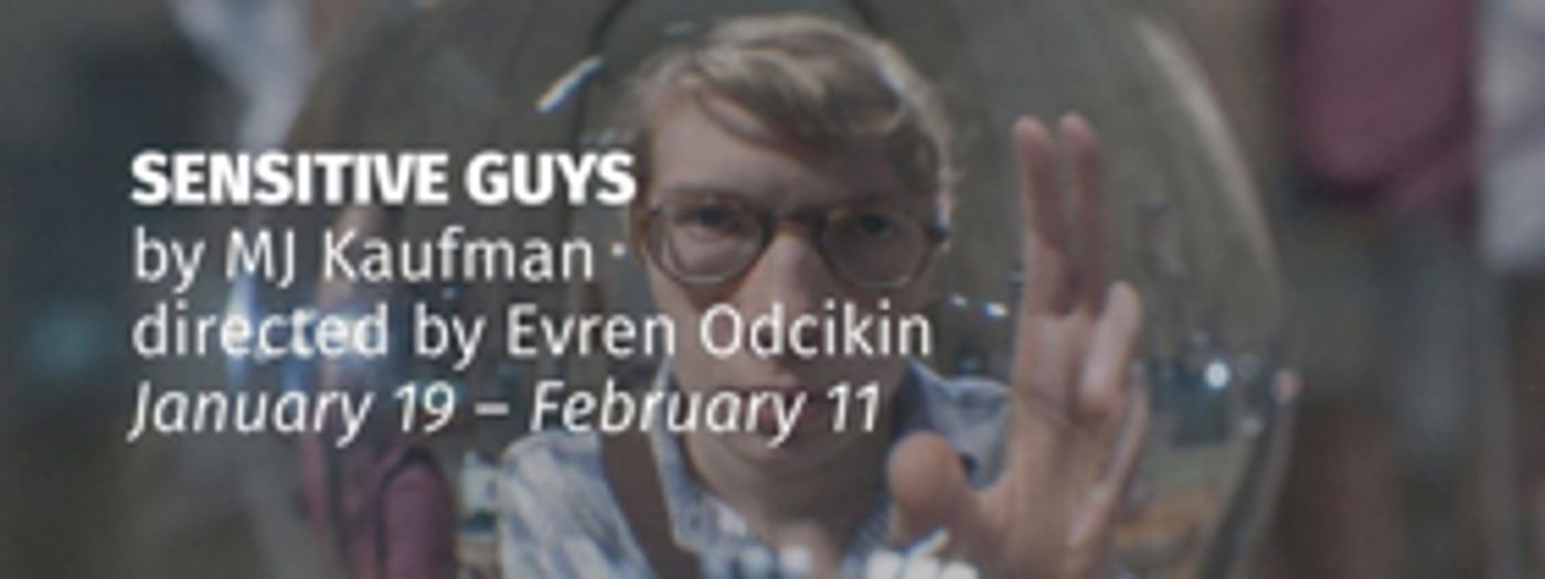 Interact Theatre Company Kicks Off 2018 With World Premiere Of MJ Kaufman's SENSITIVE GUYS Interact Theatre Company Kicks Off 2018 With World Premiere Of MJ Kaufman's SENSITIVE GUYS Image