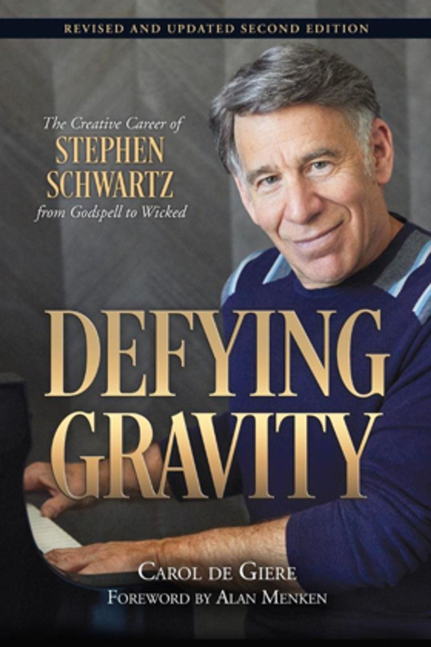 Review: Carol De Giere's Book 'Defying Gravity: The Creative Career of Stephen Schwartz, from Godspell to Wicked Revised and Updated 2nd Ed.' Soars  Image