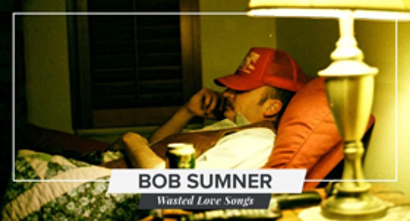 Bob Sumner To Release WASTED LOVE SONGS On 1/25  Image