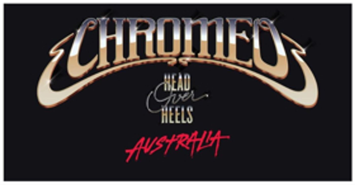 Chromeo Make Up For Lost Time With Two Special Melbourne & Sydney Shows This July  Image
