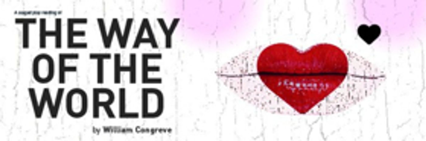 The Theatre Guild Presents William Congreve's THE WAY OF THE WORLD The Theatre Guild Presents William Congreve's THE WAY OF THE WORLD Image