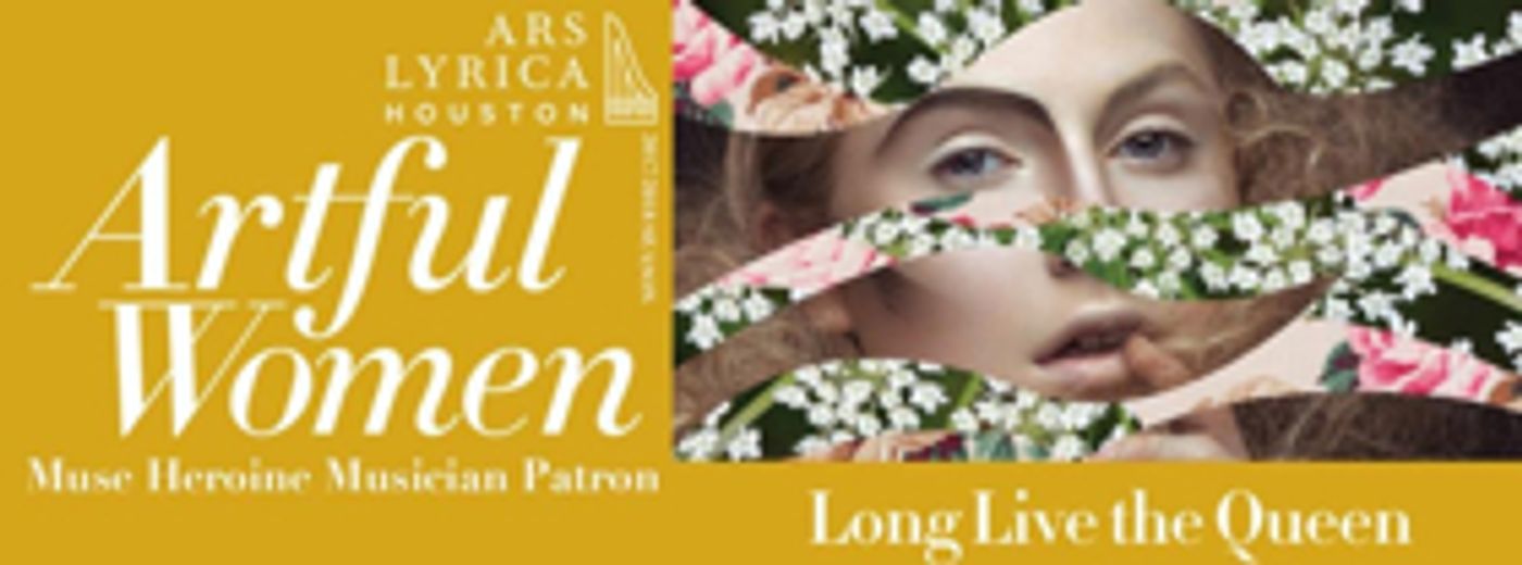 Ars Lyrica Houston Presents LONG LIVE THE QUEEN Ars Lyrica Houston Presents LONG LIVE THE QUEEN Image