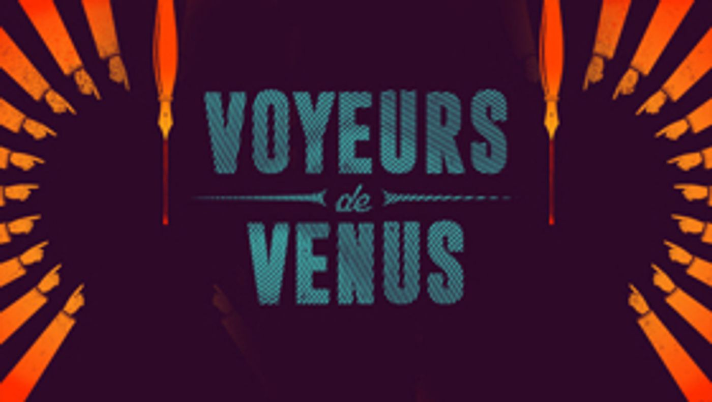 Wirtz Center Mainstage Season Closes With Award-Winning Play VOYEURS DE VENUS Wirtz Center Mainstage Season Closes With Award-Winning Play VOYEURS DE VENUS Image