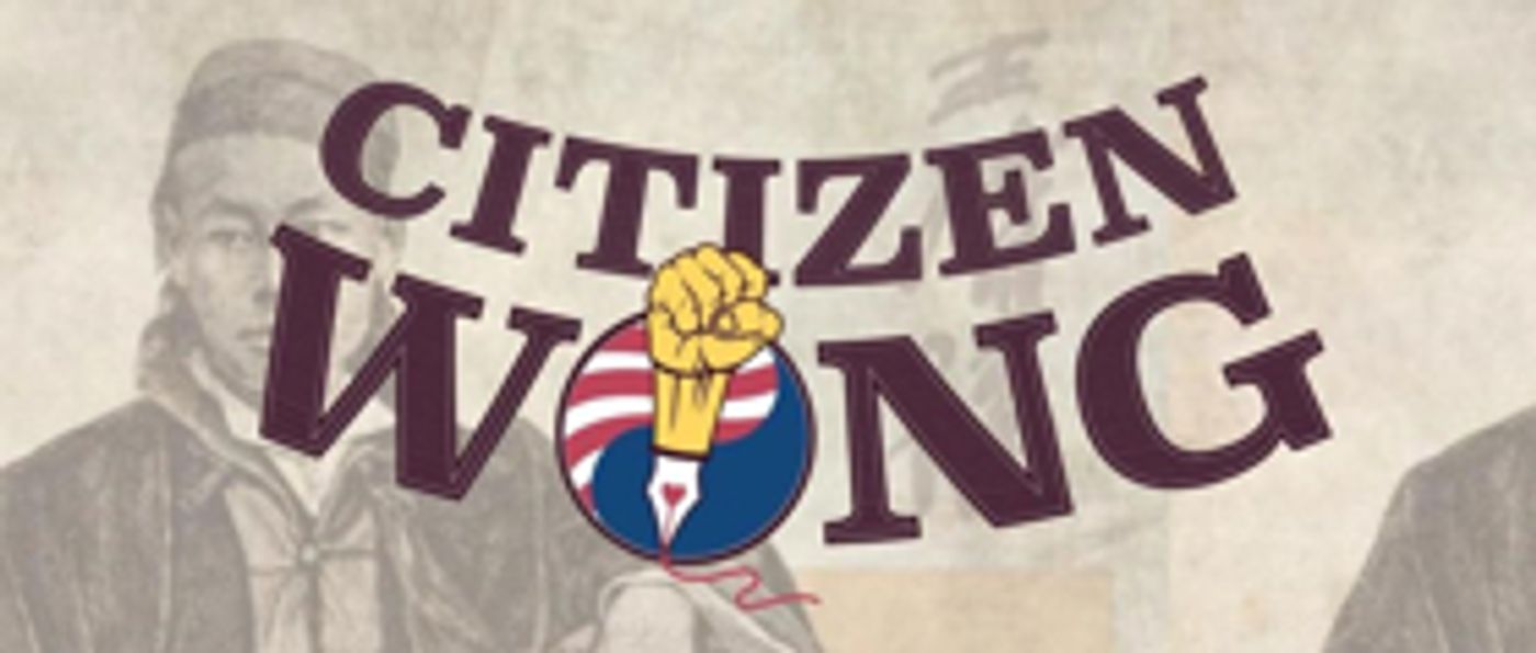 Pan Asian Repertory Theatre Presents CITIZEN WONG As Part Of 150th Golden Spike Celebration Pan Asian Repertory Theatre Presents CITIZEN WONG As Part Of 150th Golden Spike Celebration Image