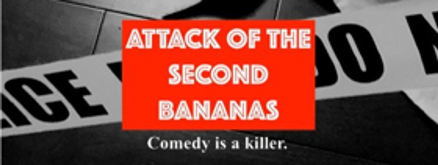 World Premiere Comedy ATTACK OF THE SECOND BANANAS Opens March 1st At Zephyr Theatre  Image