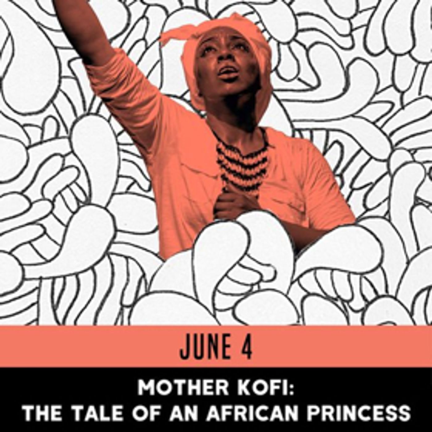 Ars Nova ANT Fest Presents MOTHER KOFI: THE TALE OF AN AFRICAN PRINCESS Ars Nova ANT Fest Presents MOTHER KOFI: THE TALE OF AN AFRICAN PRINCESS Image