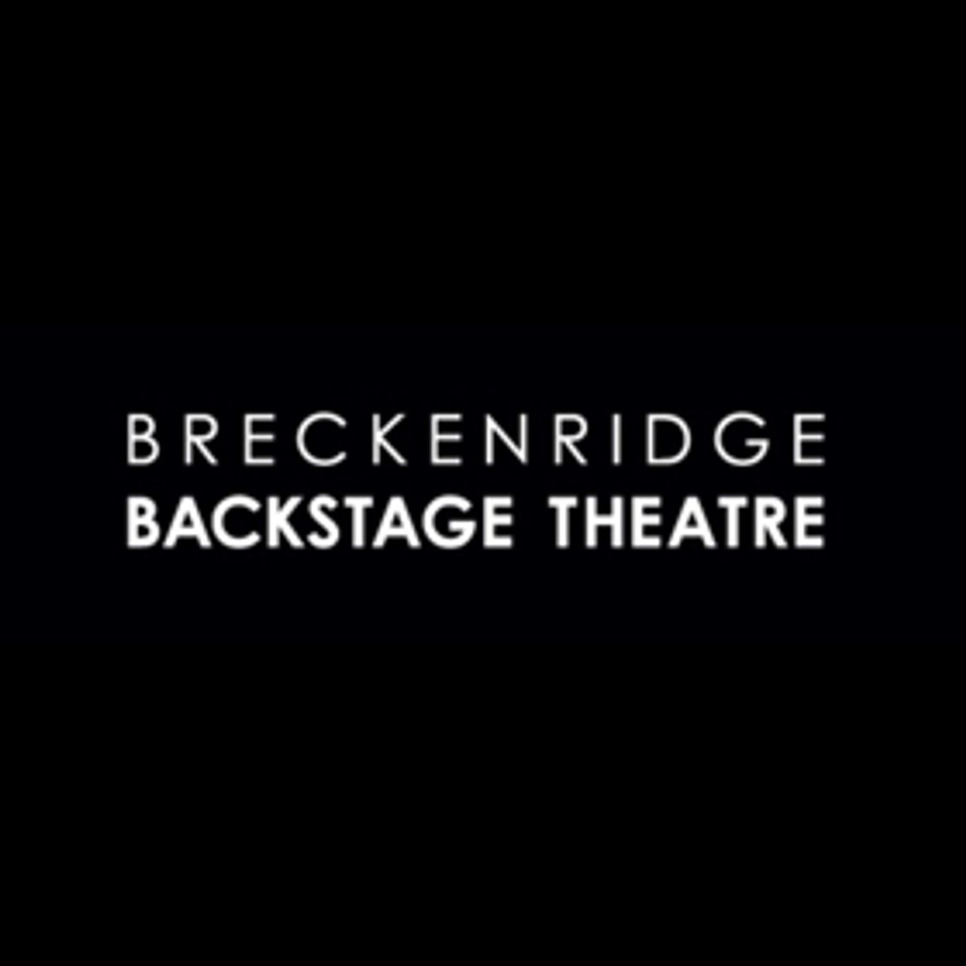 Breckenridge Backstage Theatre Announces 44th Season Breckenridge Backstage Theatre Announces 44th Season Image