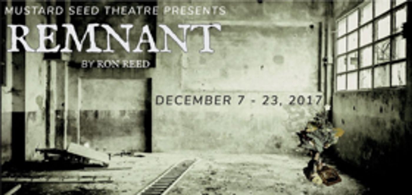 Review: Mustard Seed Theatre's Dystopian But Hopeful REMNANT  Image