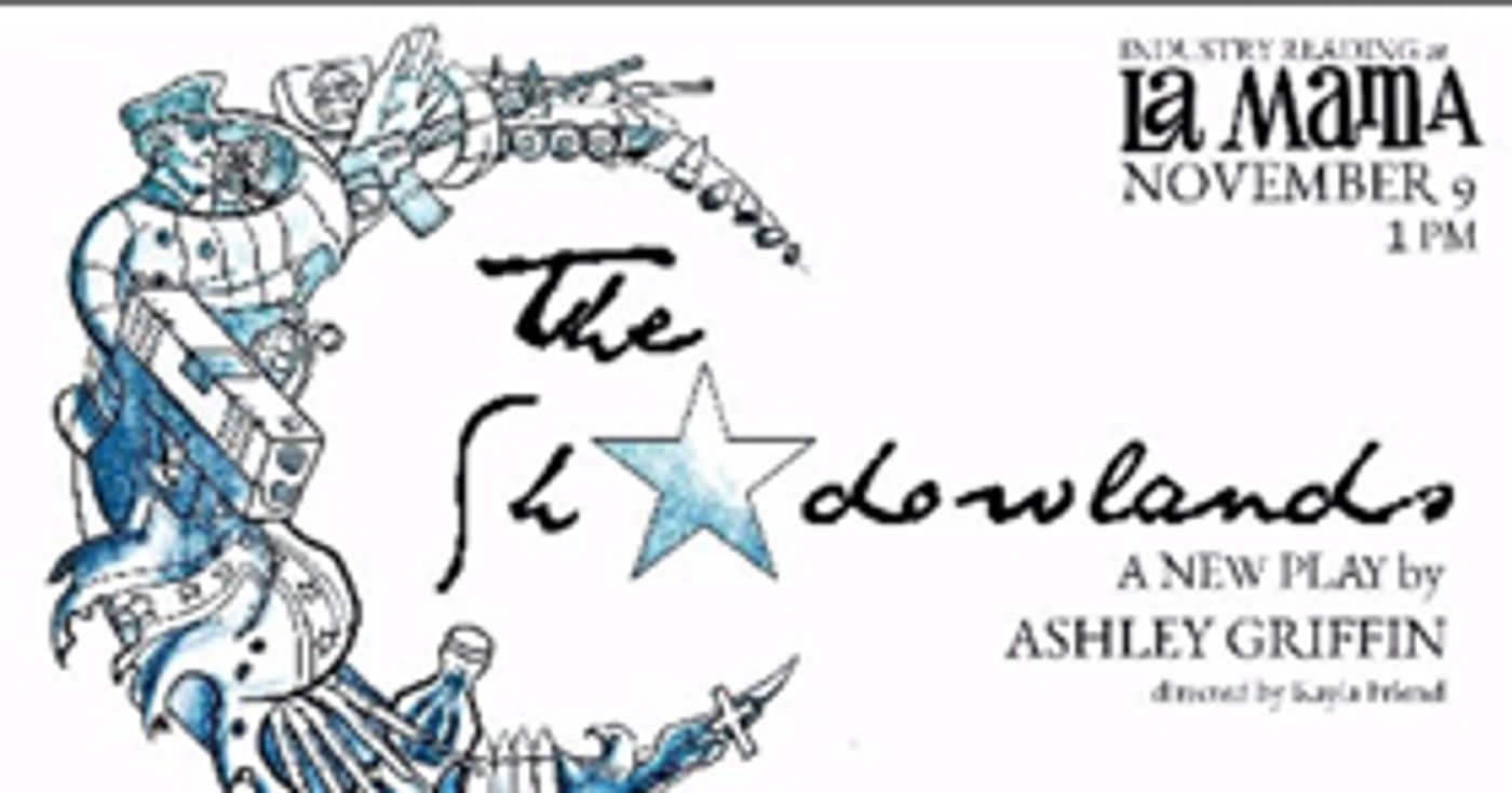 La MaMa To Host First Industry Reading Of THE SHADOWLANDS La MaMa To Host First Industry Reading Of THE SHADOWLANDS Image