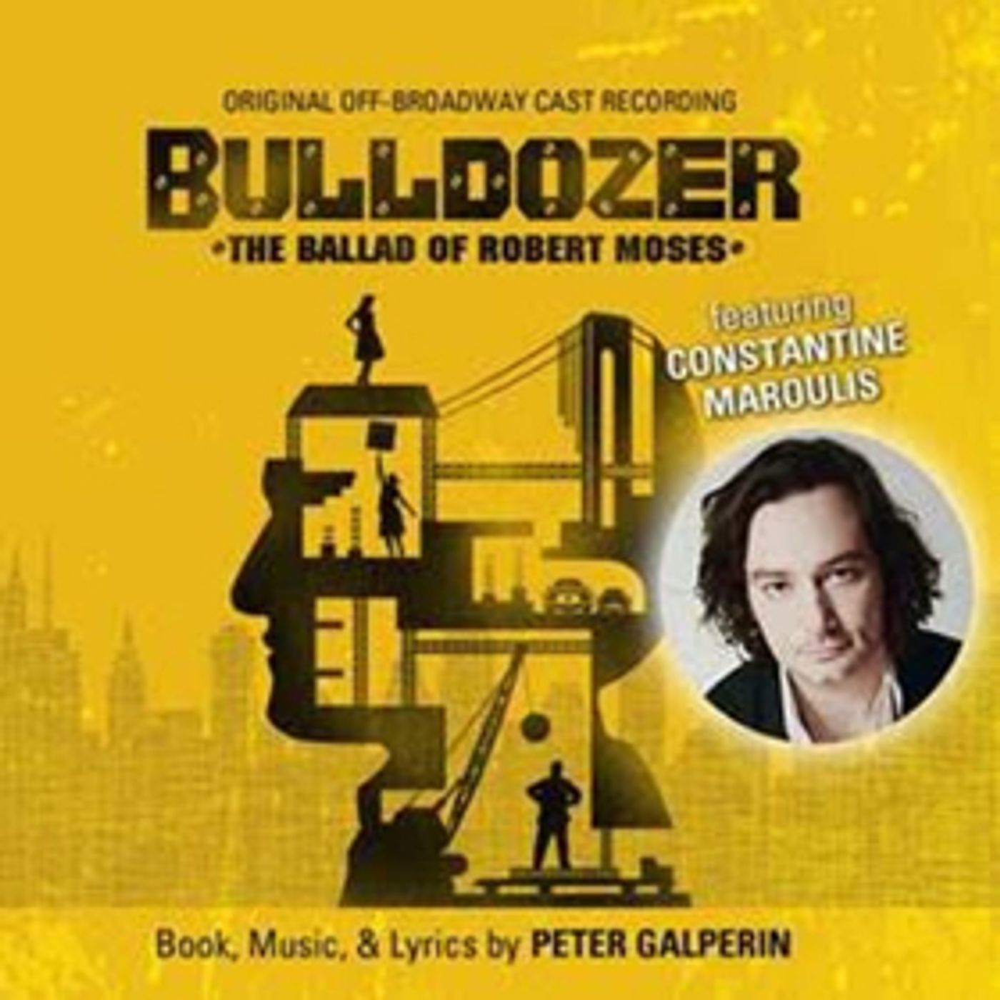 Broadway Records Announces the Release of  BULLDOZER: THE BALLAD OF ROBERT MOSES Original Off-Broadway Cast Recording  Image