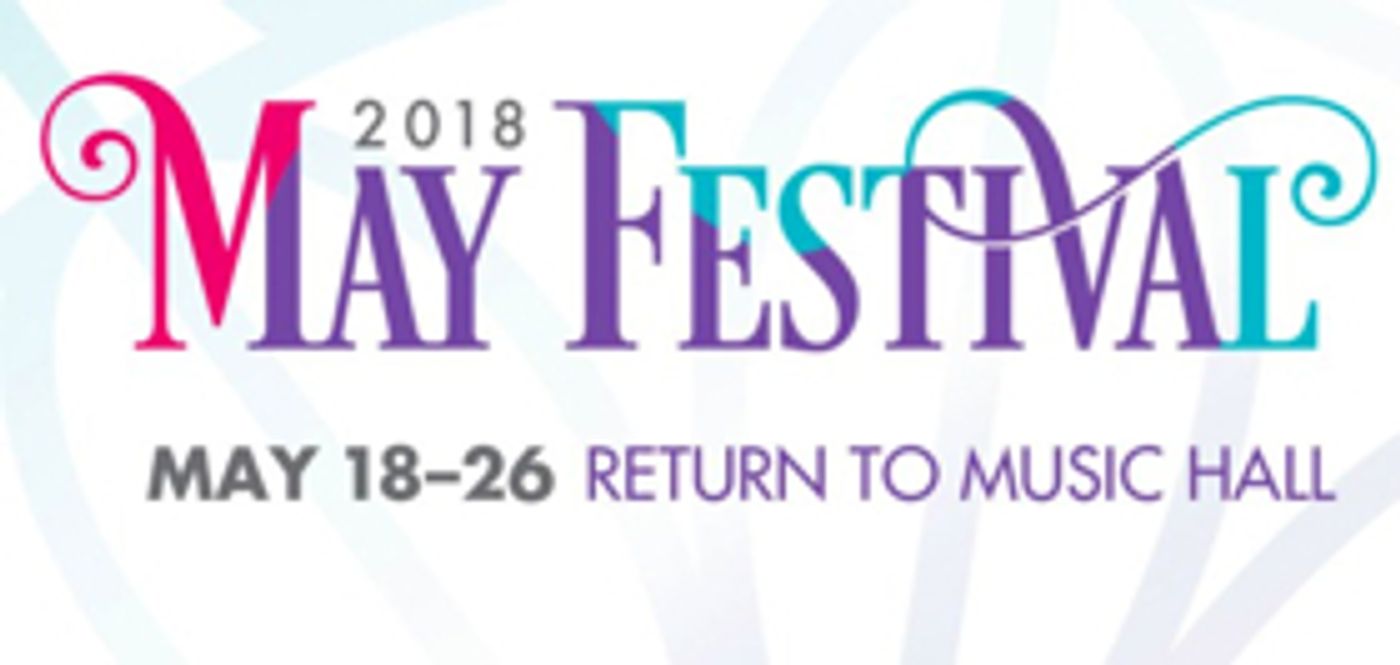 Cincinnati May Festival Announces Details For 2018 Return To Renovated Music Hall Cincinnati May Festival Announces Details For 2018 Return To Renovated Music Hall Image