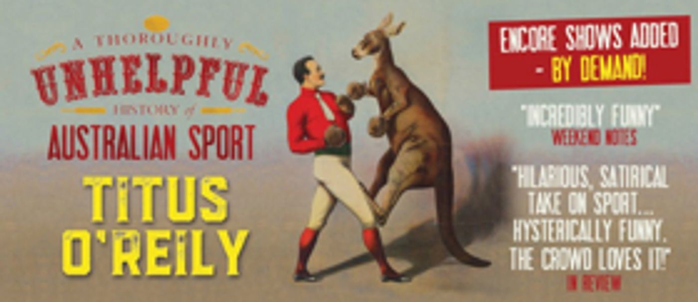 Titus O'Reily Announces Extra Shows In Melbourne and Adelaide To Meet Demand Titus O'Reily Announces Extra Shows In Melbourne and Adelaide To Meet Demand Image