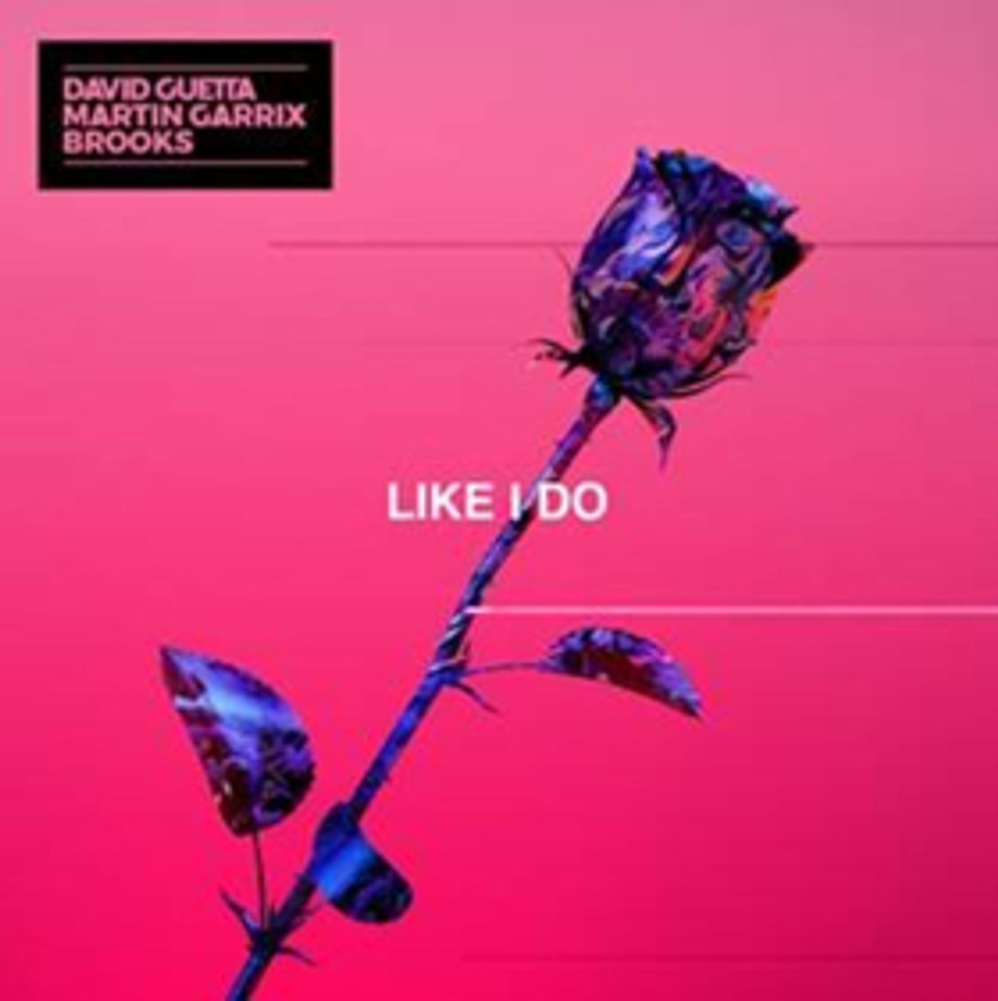 David Guetta, Brooks, and Martin Garrix Join Forces for New Single LIKE I DO David Guetta, Brooks, and Martin Garrix Join Forces for New Single LIKE I DO Image