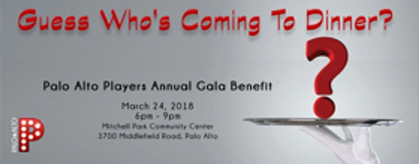 Palo Alto Players Announces 3rd Annual Gala - Guess Who's Coming To Dinner? Palo Alto Players Announces 3rd Annual Gala - Guess Who's Coming To Dinner? Image
