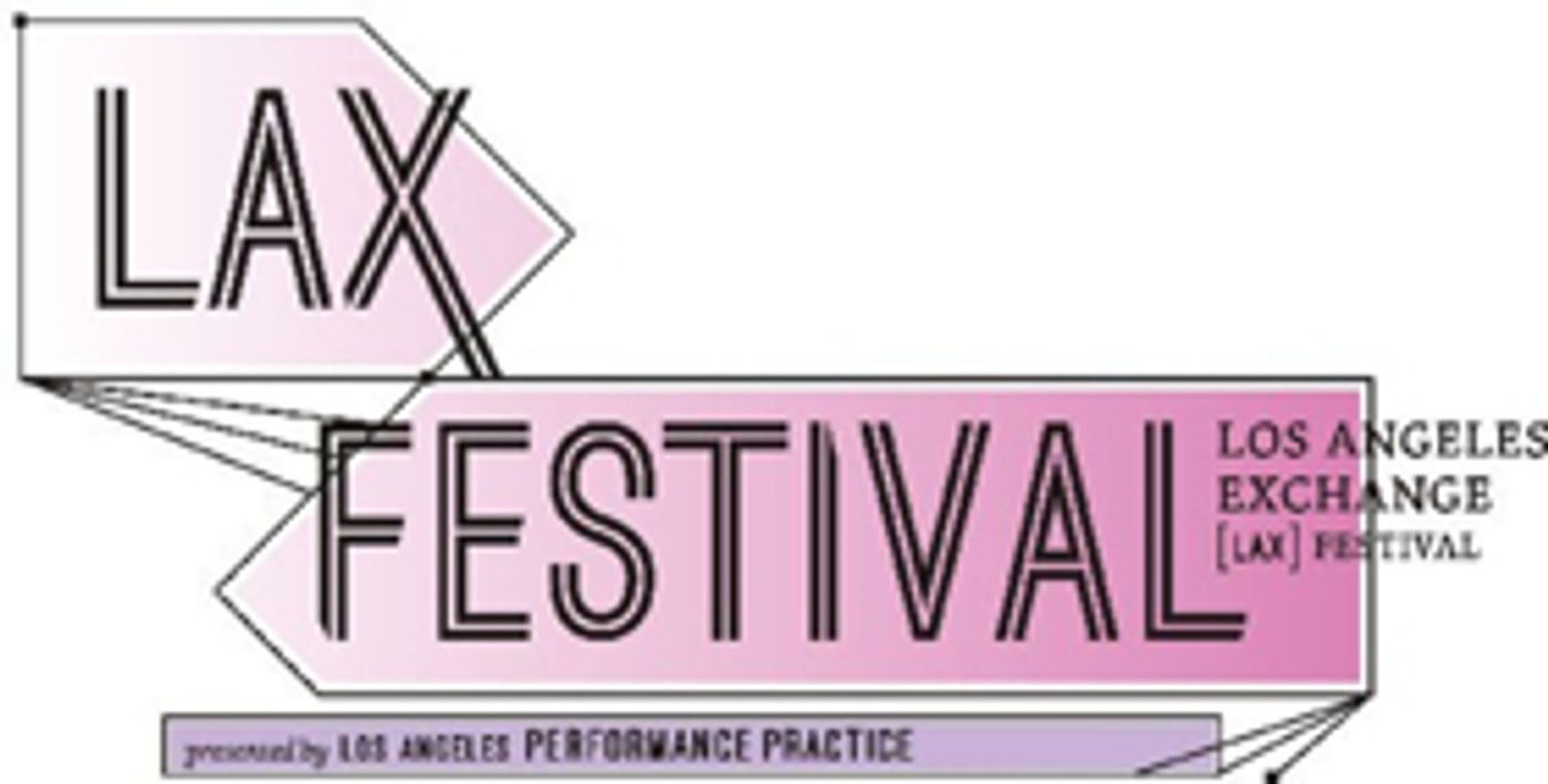 Los Angeles Performance Practice Presents the LAX Festival Los Angeles Performance Practice Presents the LAX Festival Image