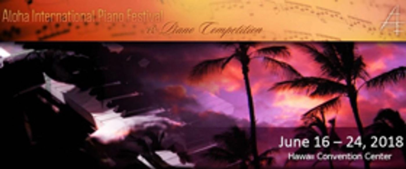 The Aloha International Piano Festival and Competition Announce 2018 Events  Image