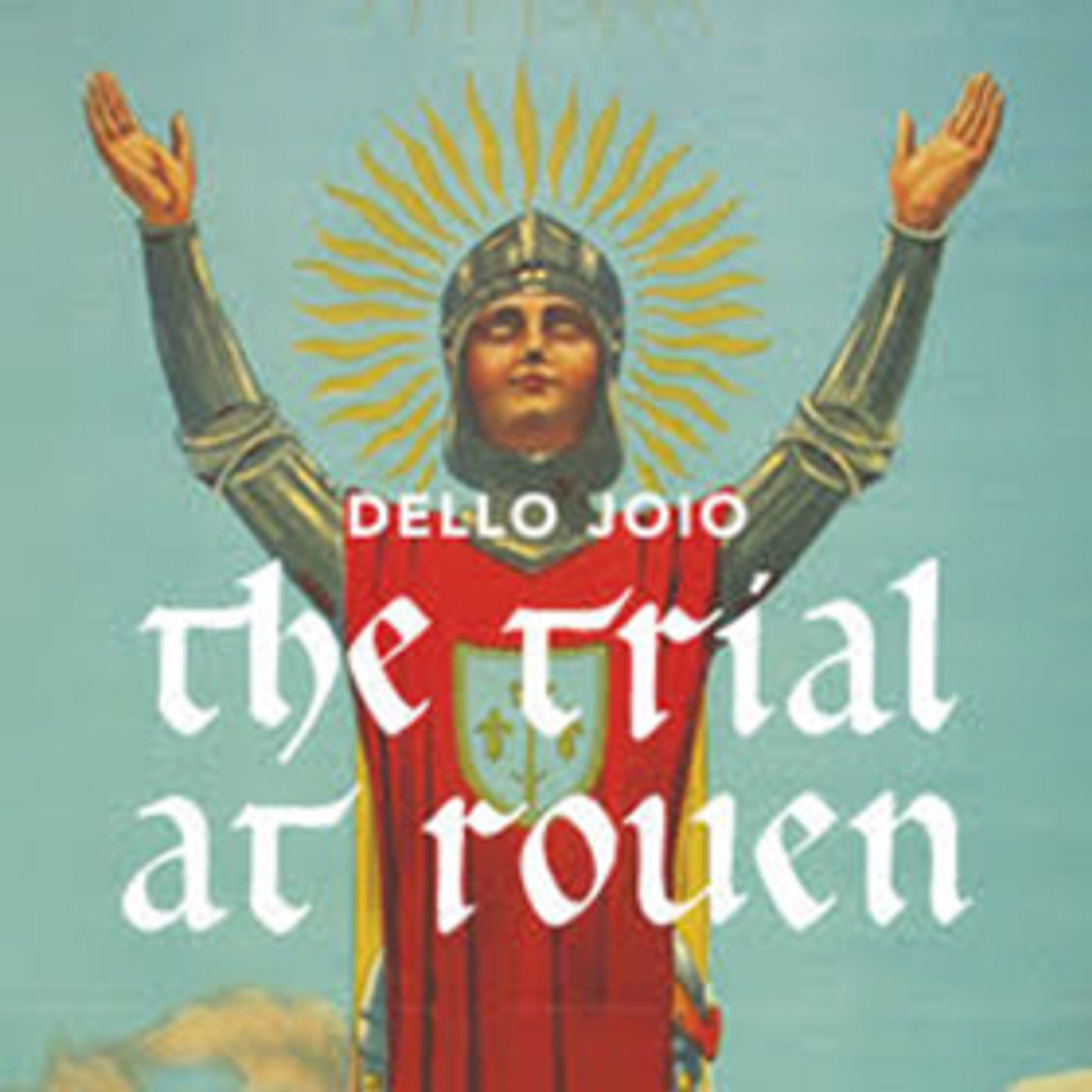 Odyssey Opera Continues Joan of Arc season with Trial at Rouen Today  Image