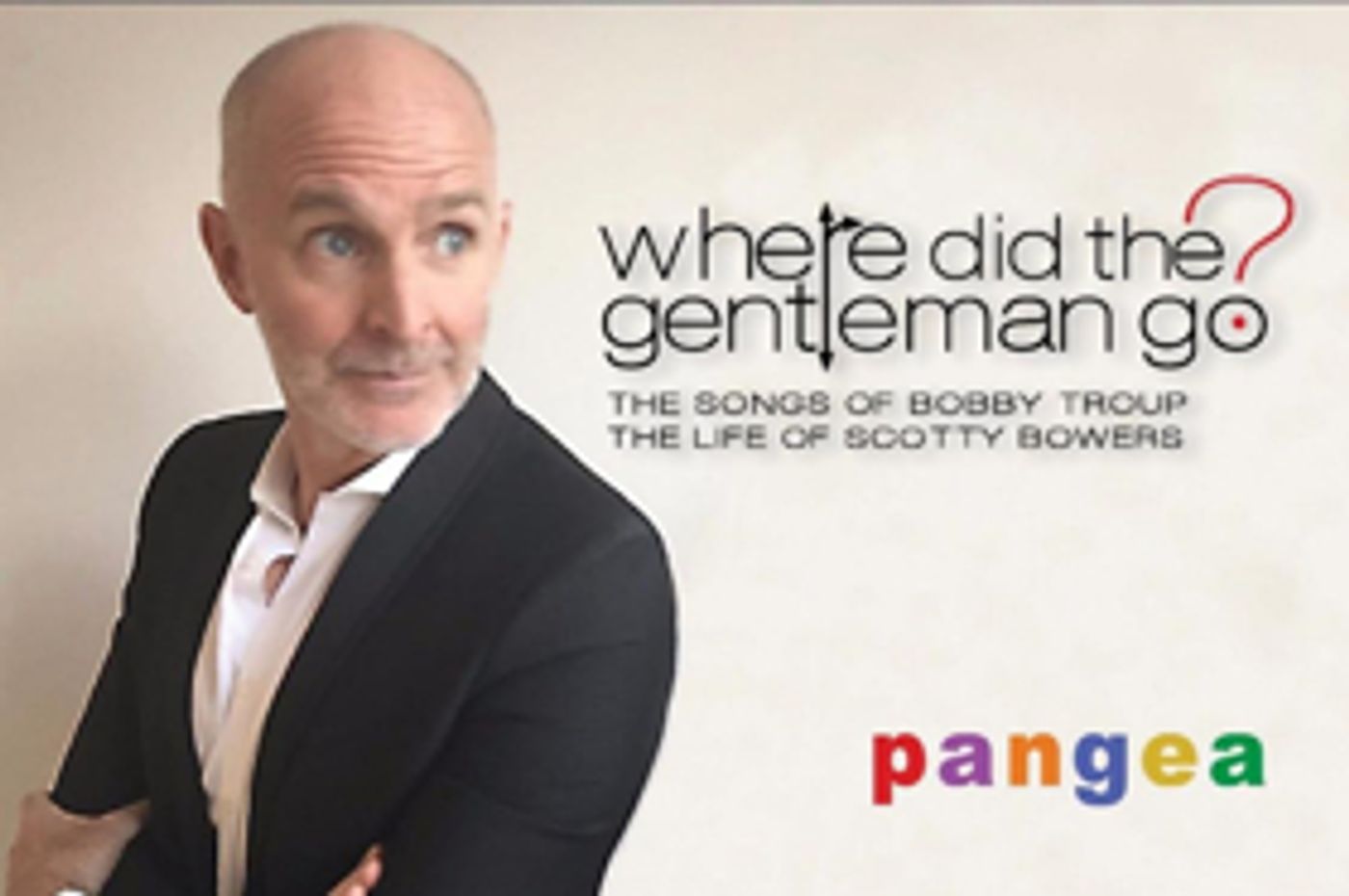 'Where Did The Gentleman Go?' Brings The Songs Of Bobby Troup And The Life Of Scotty Bowers to Pnagea 'Where Did The Gentleman Go?' Brings The Songs Of Bobby Troup And The Life Of Scotty Bowers to Pnagea Image