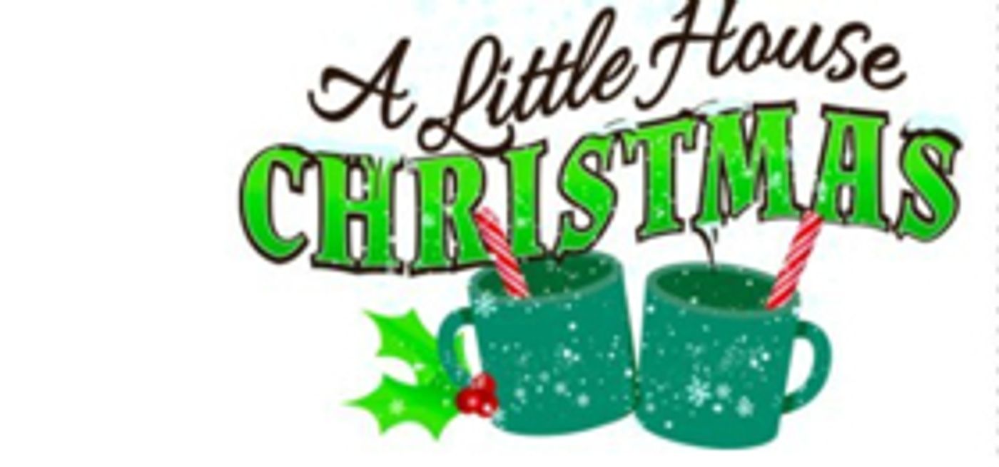 DM Playhouse Adds Another Performance of A LITTLE HOUSE CHRISTMAS DM Playhouse Adds Another Performance of A LITTLE HOUSE CHRISTMAS Image