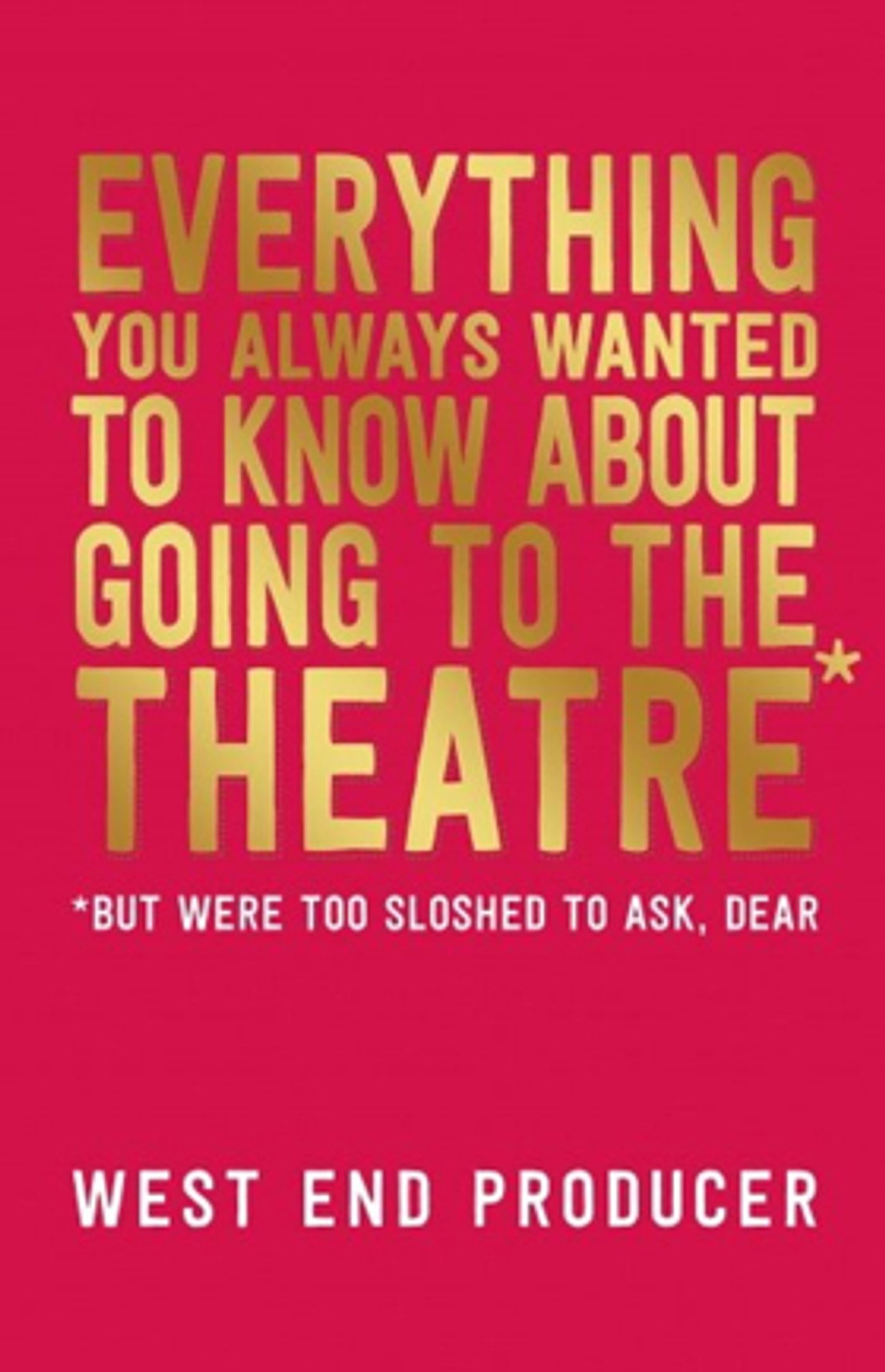 Review: EVERYTHING YOU ALWAYS WANTED TO KNOW ABOUT GOING TO THE THEATRE  Image
