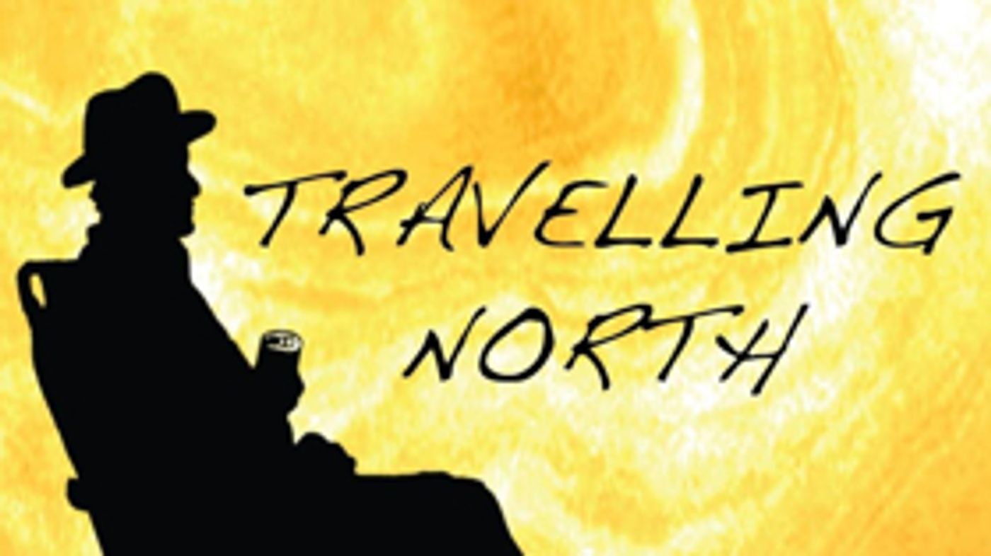 Review: The Challenge Of Growing Older Plays Out in TRAVELLING NORTH Review: The Challenge Of Growing Older Plays Out in TRAVELLING NORTH Image