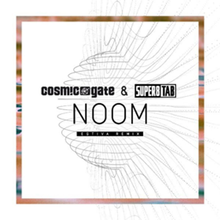 Cosmic Gate and Super8 & Tab Release NOOM (Estiva Remix) Out Today Image