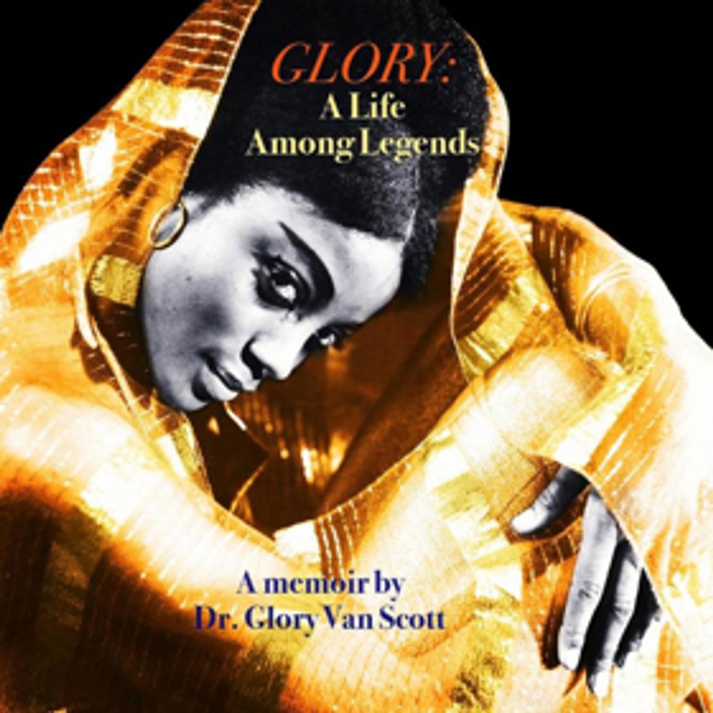 Uncle Bobbie's Presents GLORY: A Life Among Legends By Dr. Glory Van Scott Uncle Bobbie's Presents GLORY: A Life Among Legends By Dr. Glory Van Scott Image