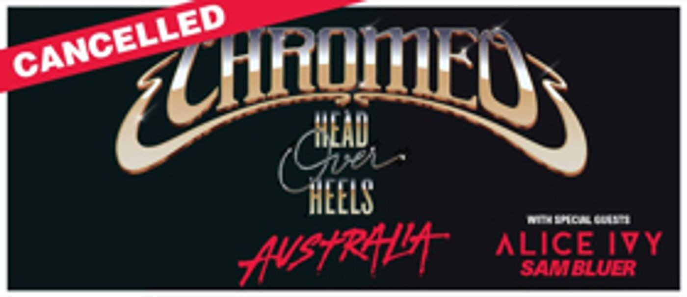 Chromeo Australian Headline Shows This Month Cancelled  Image