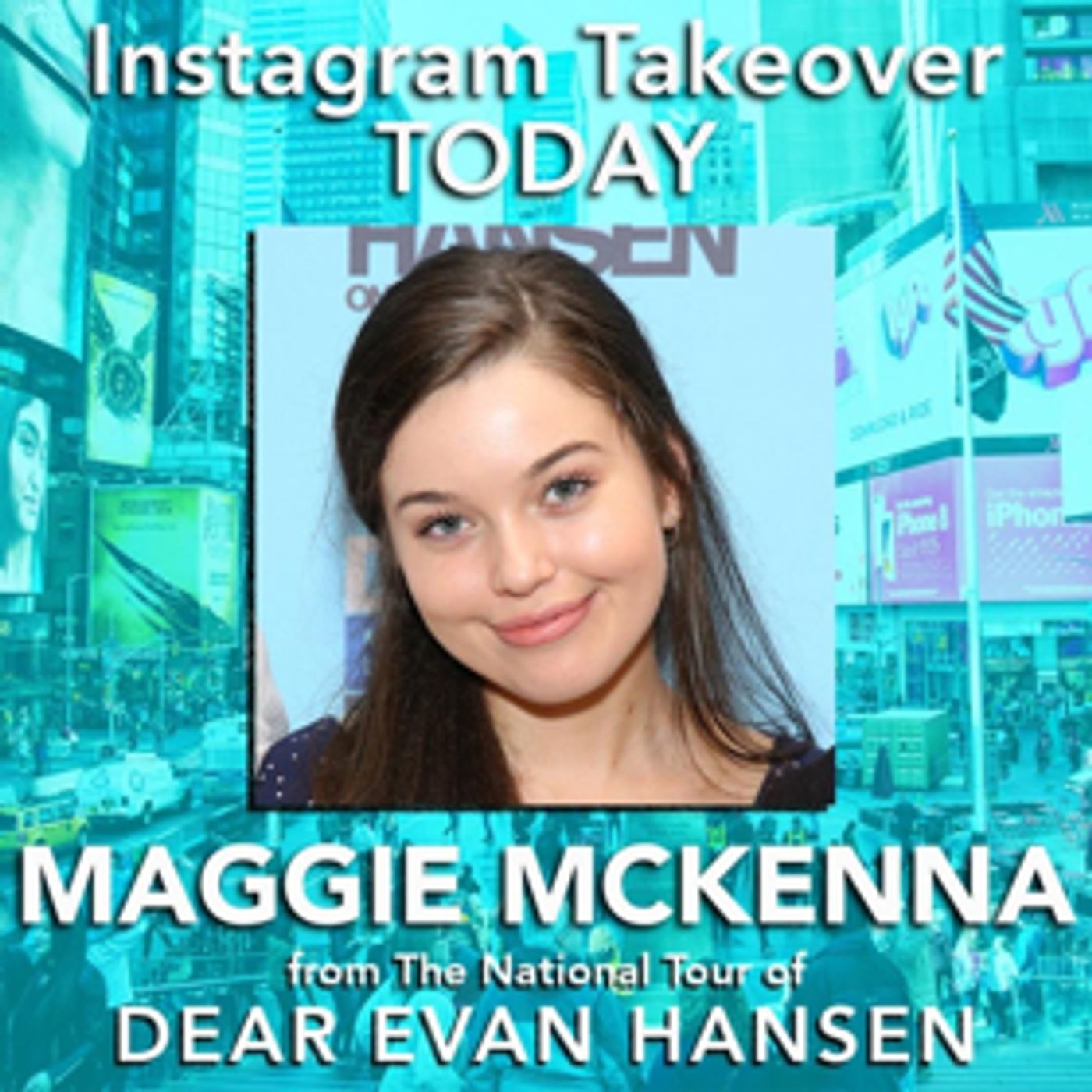 The National Tour of DEAR EVAN HANSEN's Maggie McKenna Will Takeover BWW Instagram Tomorrow! The National Tour of DEAR EVAN HANSEN's Maggie McKenna Will Takeover BWW Instagram Tomorrow! Image