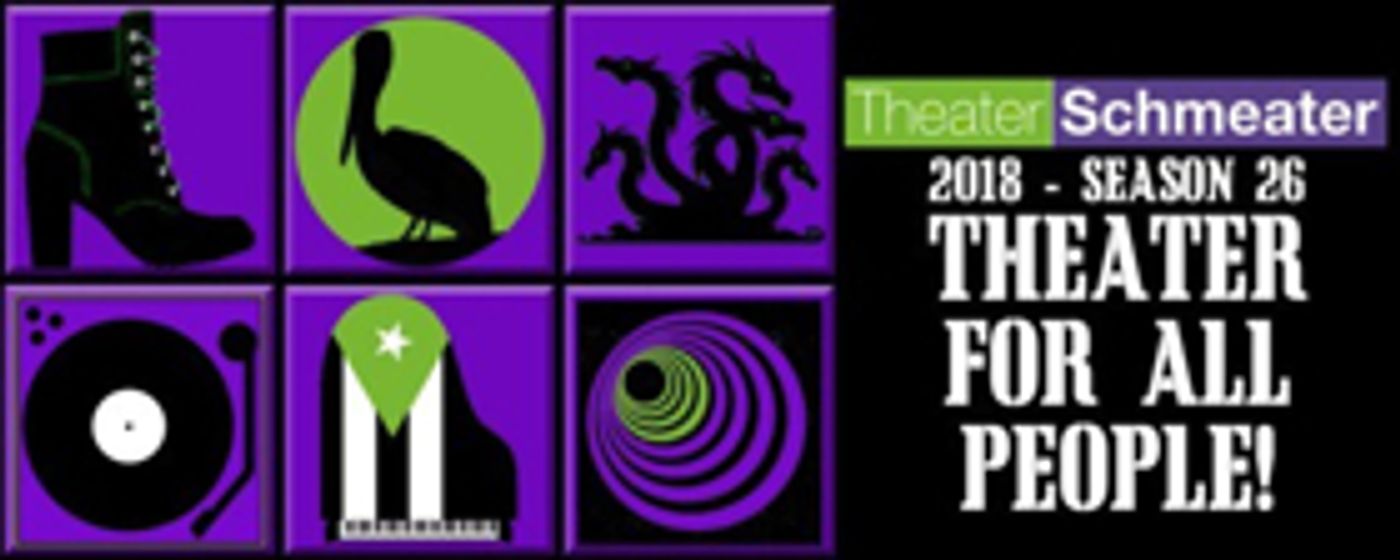 Theater Schmeater Announces 'Theater for All People' 2018 Season  Image