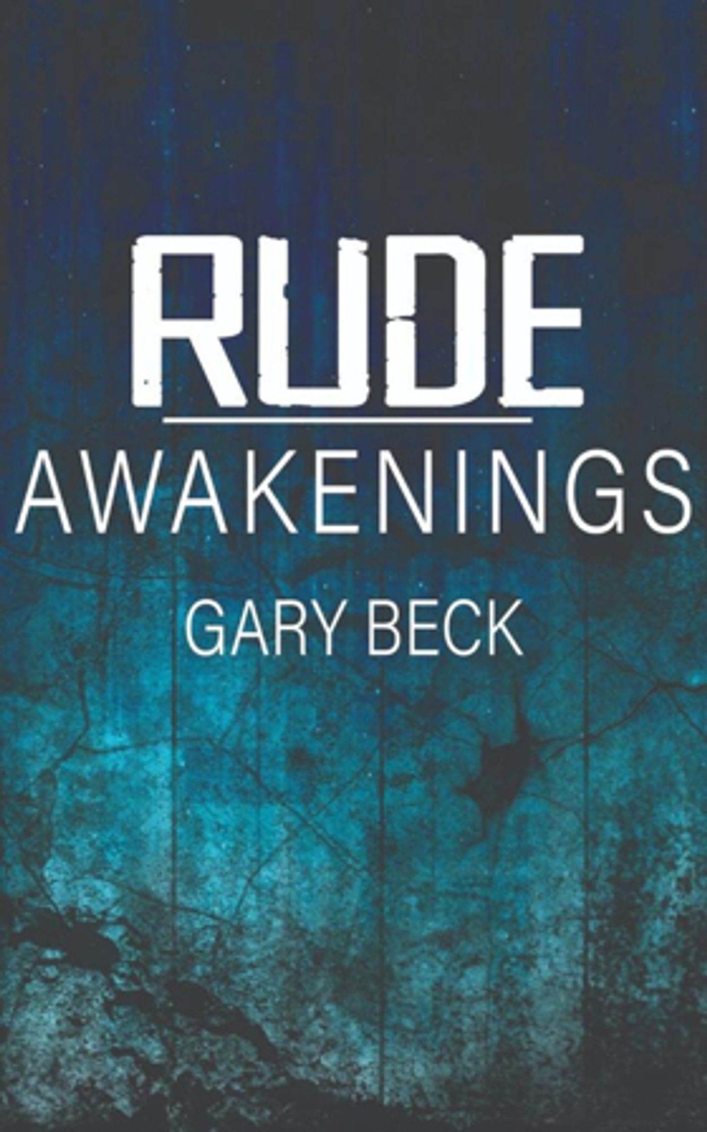 Gary Becks New Poetry Book RUDE AWAKENINGS Released Gary Becks New Poetry Book RUDE AWAKENINGS Released Image