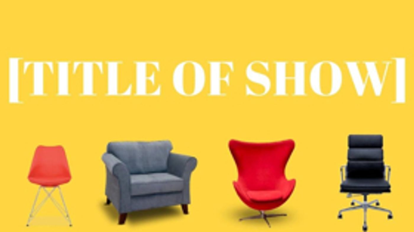 BWW Previews: [TITLE OF SHOW] at Westpoint Performing Arts Centre  Image