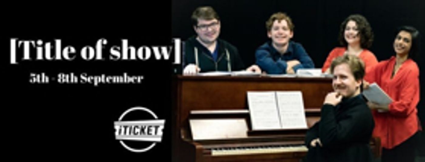 BWW Previews: [TITLE OF SHOW] at Westpoint Performing Arts Centre  Image