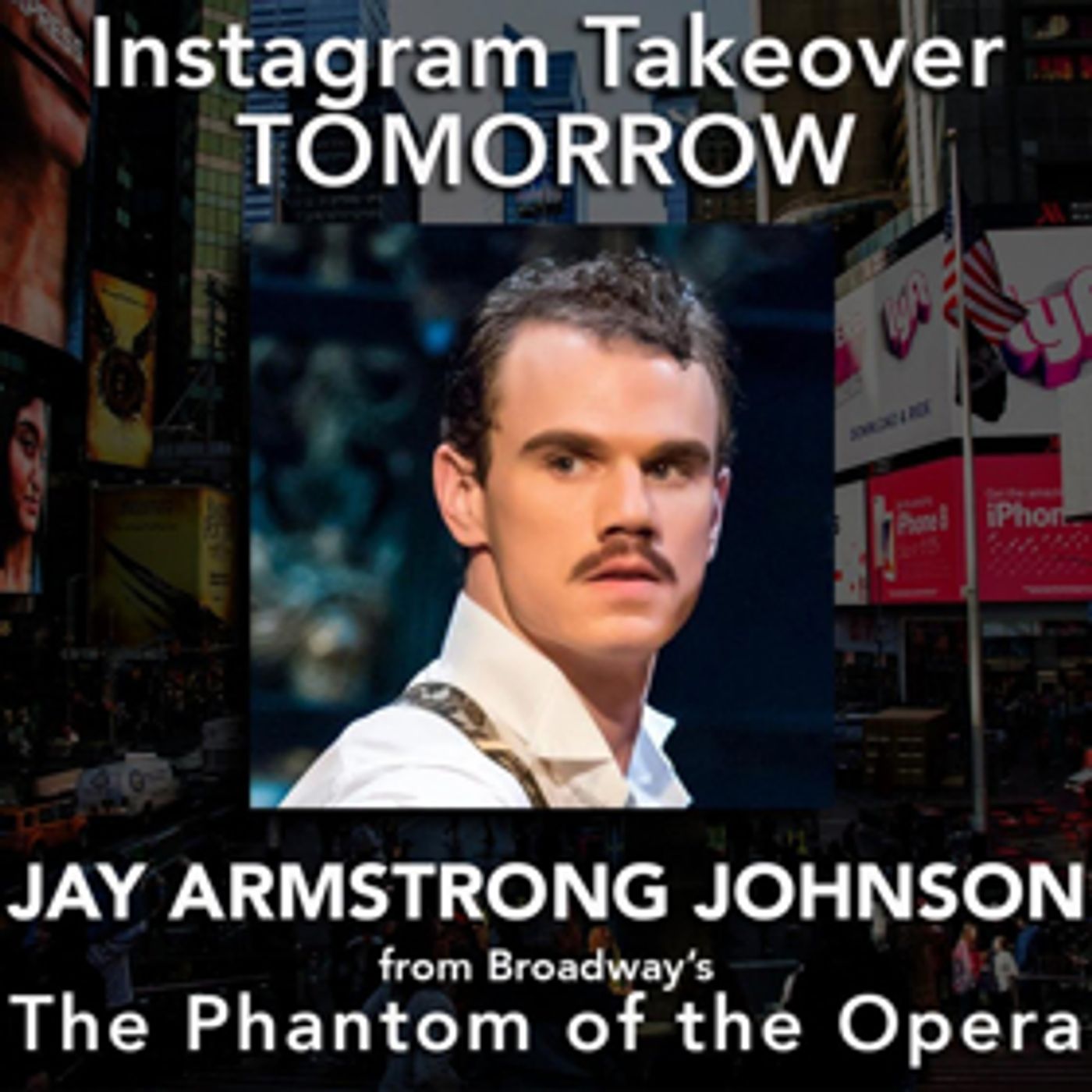 Jay Armstrong Johnson Of Broadway's THE PHANTOM OF THE OPERA Takes Over Instagram Tomorrow!  Image