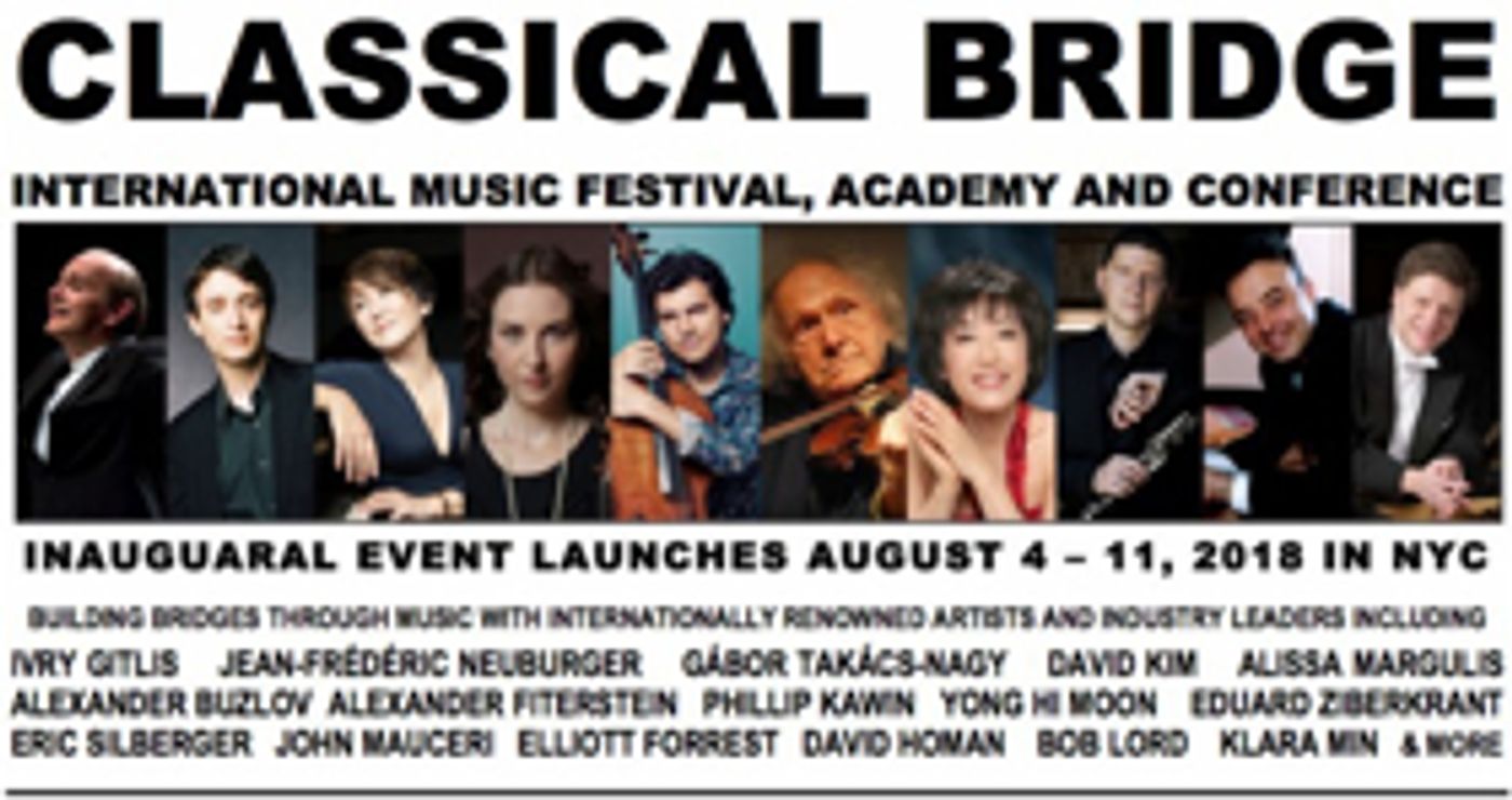 CLASSICAL BRIDGE, Inaugural Music Festival, Academy & Conference in NYC This August  Image