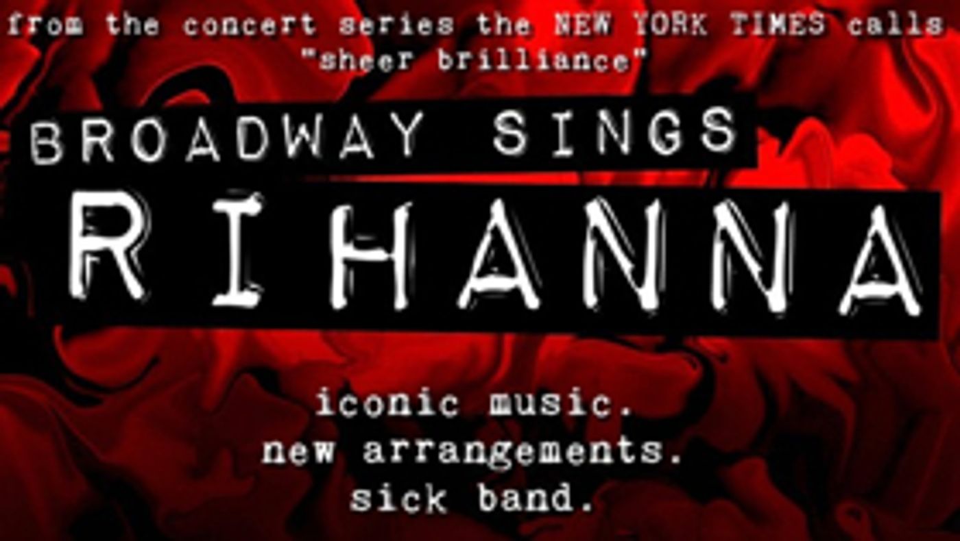 Lilli Cooper, Kristolyn Lloyd, Abby Mueller, Jessica Vosk and More Set For All-Female BROADWAY SINGS RIHANNA Lilli Cooper, Kristolyn Lloyd, Abby Mueller, Jessica Vosk and More Set For All-Female BROADWAY SINGS RIHANNA Image