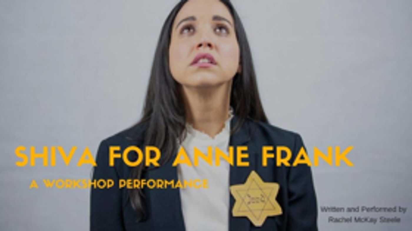 Rachel McKay Steele To Perform Solo Show SHIVA FOR ANNE FRANK At The Pit Rachel McKay Steele To Perform Solo Show SHIVA FOR ANNE FRANK At The Pit Image