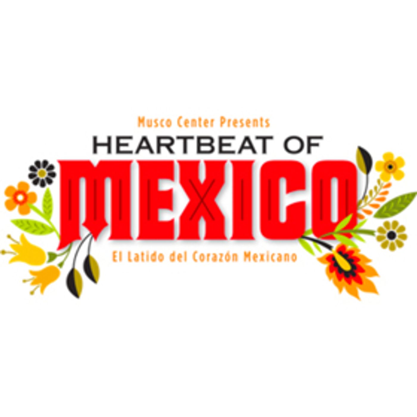 Updated Schedule Announced For Heartbeat Of Mexico Festival At Musco Center Updated Schedule Announced For Heartbeat Of Mexico Festival At Musco Center Image