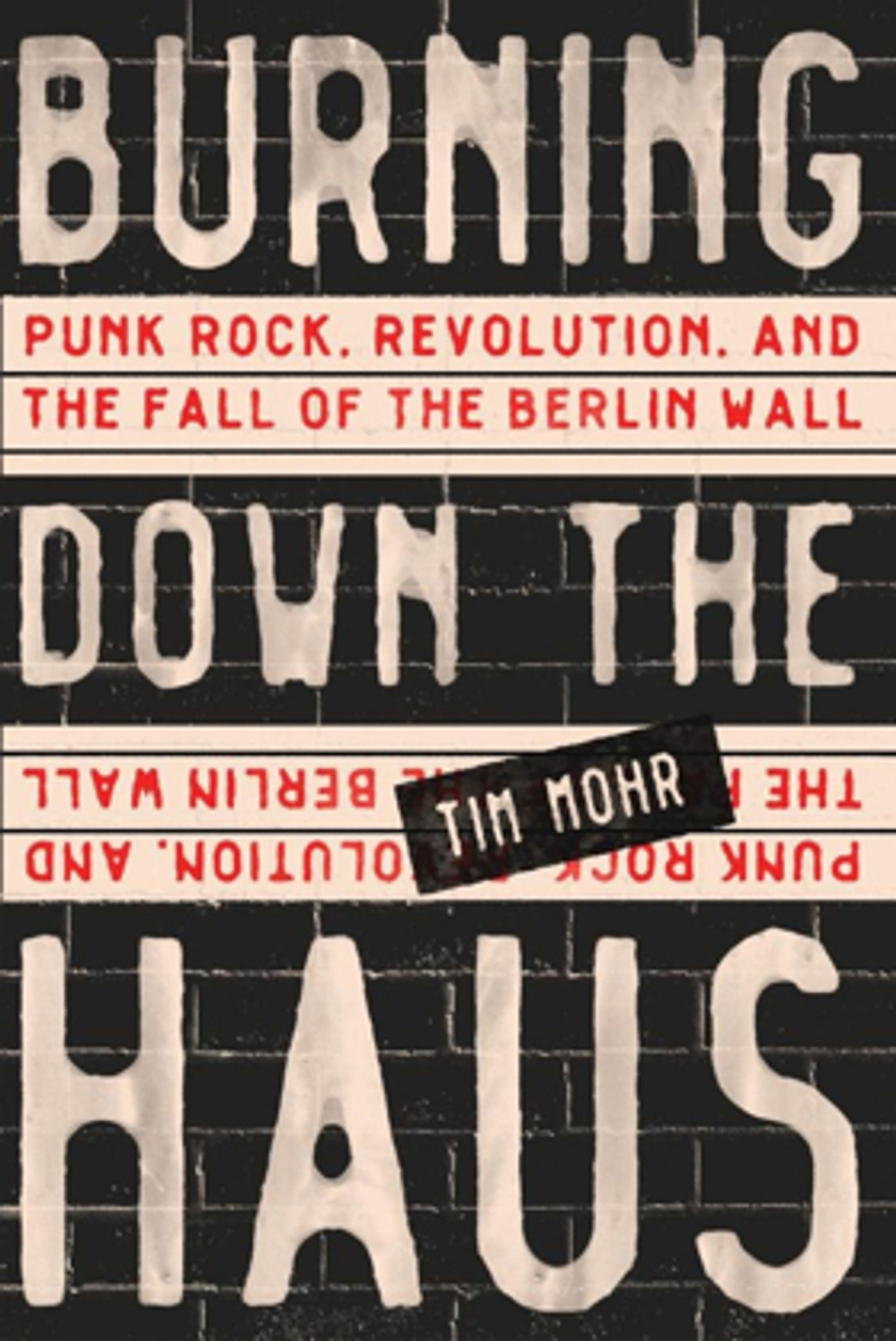 Tim Mohr's Punk Rock, Revolution, and The Fall of the Berlin Wall: Burning Down The Haus Book to be Released September 11 Tim Mohr's Punk Rock, Revolution, and The Fall of the Berlin Wall: Burning Down The Haus Book to be Released September 11 Image