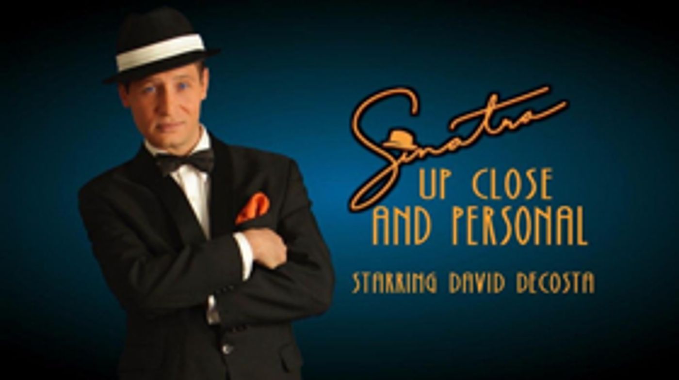 David De'Costa Opens New Production of SINATRA UP CLOSE AND PERSONAL David De'Costa Opens New Production of SINATRA UP CLOSE AND PERSONAL Image